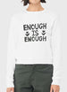 Enough is Enough!  White Sweatshirt