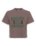 "Enough is Enough " Mushroom Cropped Tee