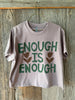 "Enough is Enough " Mushroom Cropped Tee