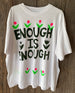Enough is Enough!  Boxy White Trash T-shirt